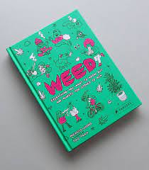 Weed: Everything You Want to Know But Are Always Too Stoned to Ask